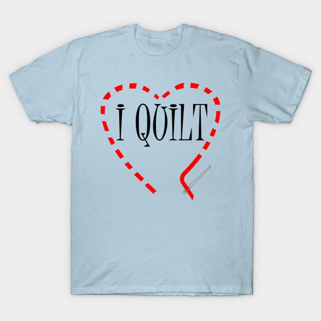 I Quilt T-Shirt by Barthol Graphics
